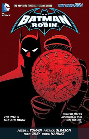 Batman and Robin Vol. 5: the Big Burn (the New 52)